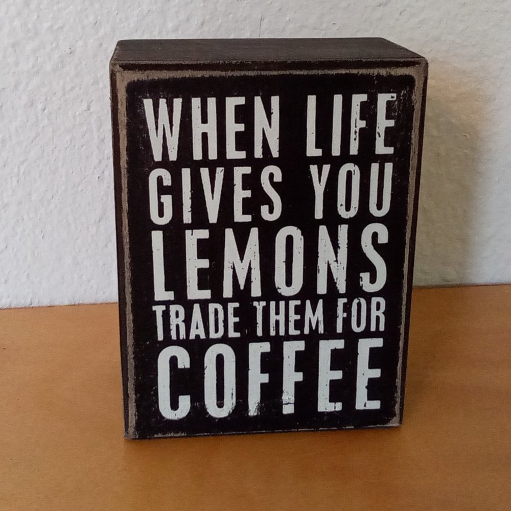 Primitives by Kathy Box Sign 'When Life Gives You Lemons Trade Them For Coffee'